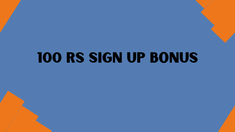 100 Rs Sign Up Bonus