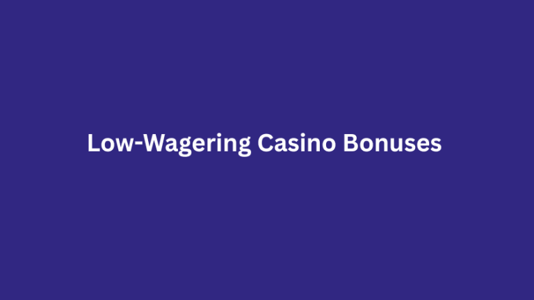 Low-Wagering Casino Bonuses