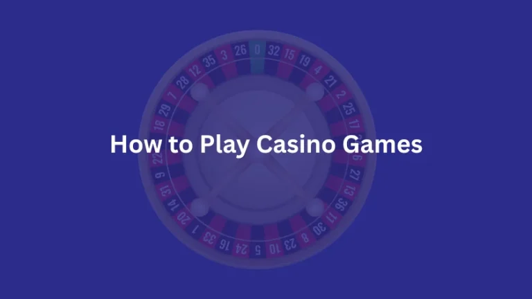 How to Play Casino Games