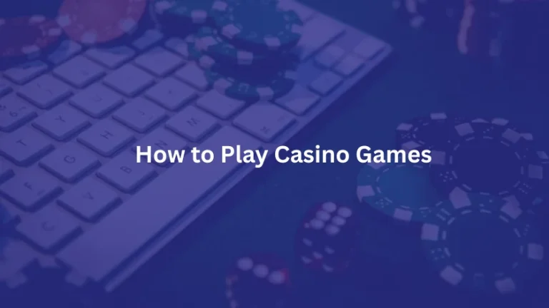 How to Play Casino Games
